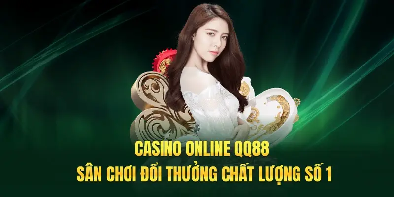 Thông tin cơ bản về sảnh Casino QQ88 nổi tiếng